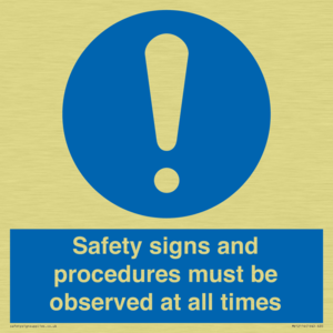 Safety signs and procedures must be observed at all times